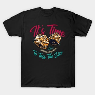 It's Time To Toss The Dice T-Shirt